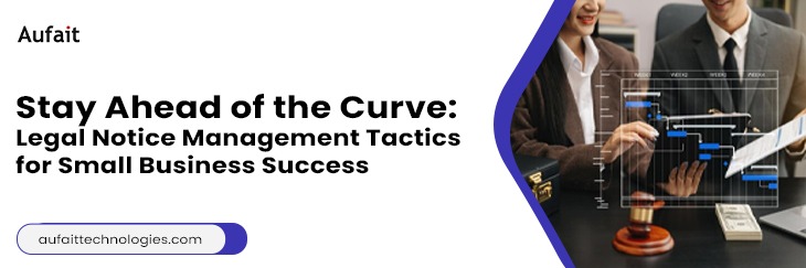 Stay Ahead of the Curve Legal Notice Management Tactics for Small Business Success